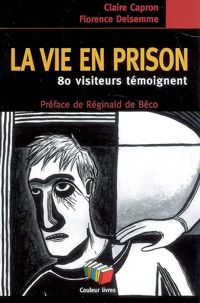 La vie en prison : 80 visiteurs témoignent