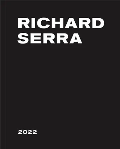 Richard Serra : 2022