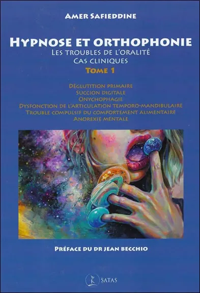 Hypnose et orthophonie. Vol. 1. Les troubles de l'oralité : cas cliniques
