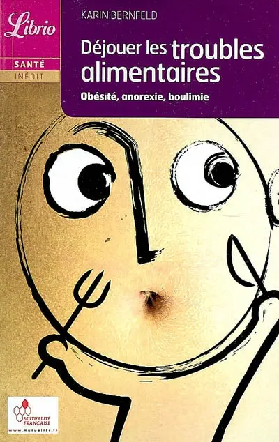 Déjouer les troubles alimentaires : obésité, anorexie, boulimie