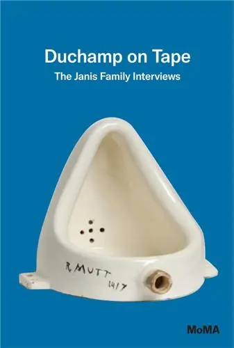 Duchamp on Tape : The Janis Family Interviews