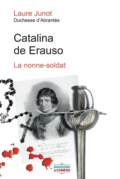Dona Catalina de Erauso ou La monja alférez. Catalina de Erauso : la nonne-soldat