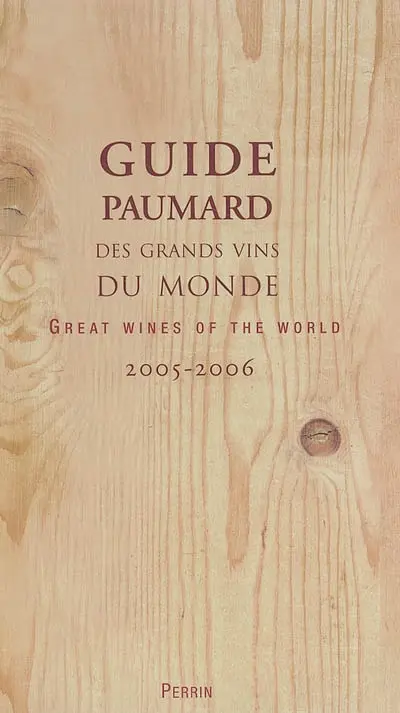 Guide Paumard des grands vins du monde 2005-2006. Great wines of the world 2005-2006