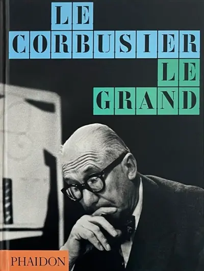 Le Corbusier, le grand