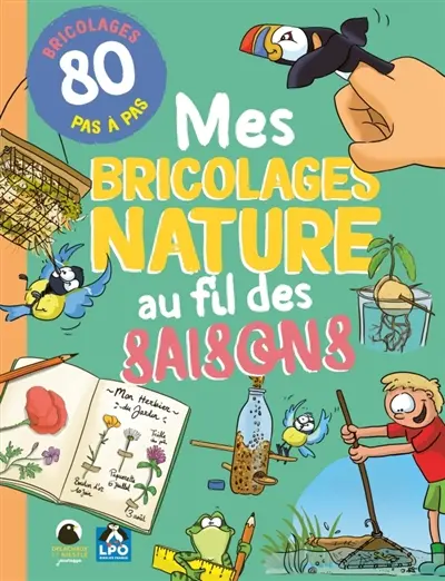 Mes bricolages nature au fil des saisons : 80 bricolages pas à pas