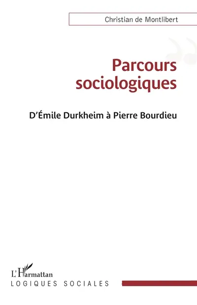 Parcours sociologiques : d'Emile Durkheim à Pierre Bourdieu