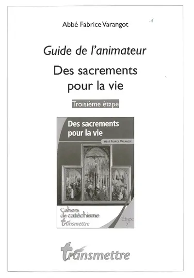 Des sacrements pour la vie : troisième étape : guide de l'animateur