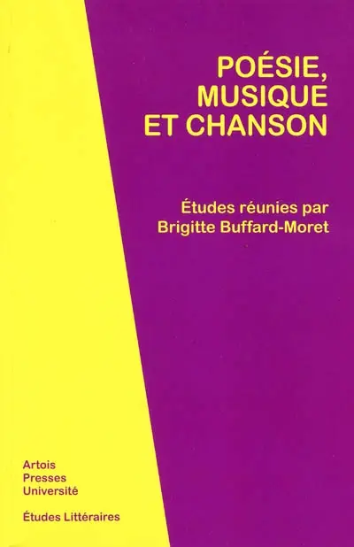 Poésie, musique et chanson : actes des journées d'étude organisées à l'Université d'Artois les 21 et 30 mars 2006