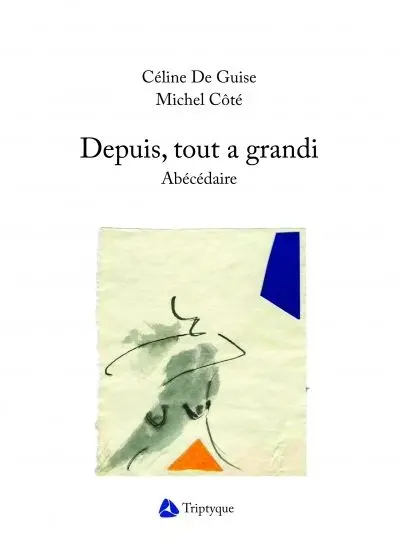 Depuis, tout a grandi : abécédaire