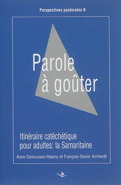 Parole à goûter : itinéraire catéchétique pour adultes : la Samaritaine (Jean 4, 1-42)
