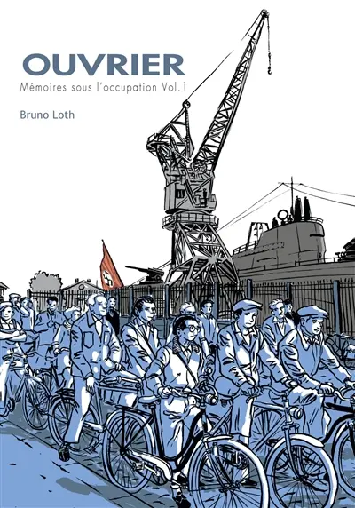 Ouvrier, mémoires sous l'Occupation. Vol. 1