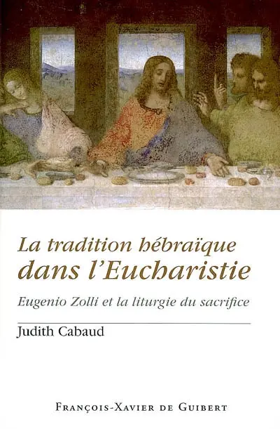 La tradition hébraïque dans l'eucharistie : Eugenio Zolli et la liturgie du sacrifice