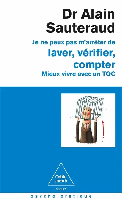 Je ne peux pas m'arrêter de laver, vérifier, compter : mieux vivre avec un TOC