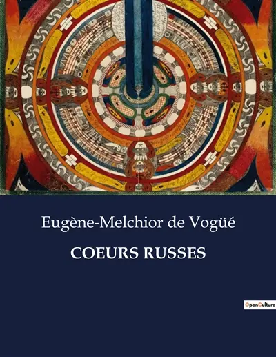 COEURS RUSSES : Exploration des âmes russes à travers les récits d'Eugène-Melchior de Vogüé