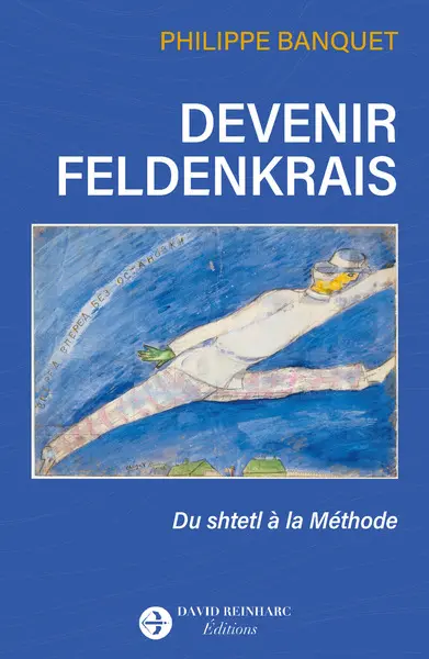 Devenir Feldenkrais : du shtetl à la méthode : récit