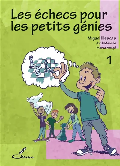 Les échecs pour les petits génies. Vol. 1