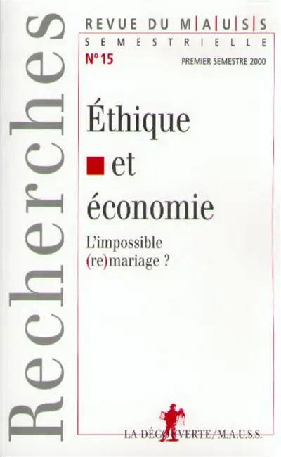 Revue du MAUSS, n° 15. Ethique et économie : l'impossible (re)mariage ?