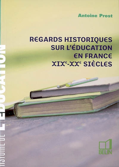 Regards historiques sur l'éducation en France, XIXe-XXe siècles