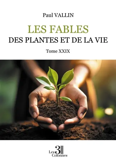 Les Fables des plantes et de la Vie : Tome XXIX