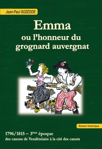 Emma ou L'honneur du grognard auvergnat : 1796-1815, 3e époque : des canons de Vendémiaire à la cité des canuts