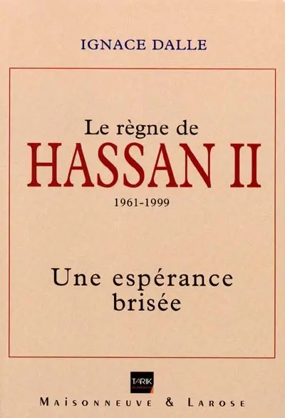 Le règne de Hassan II, 1961-1999 : une espérance brisée