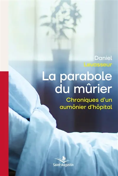 La parabole du mûrier : chroniques d'un aumônier d'hôpital