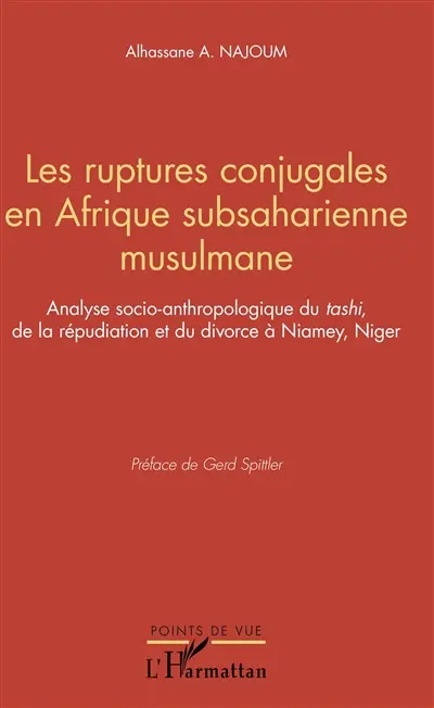 Les ruptures conjugales en Afrique subsaharienne musulmane : analyse socio-anthropologique du tashi, de la répudiation et du divorce à Niamey, Niger