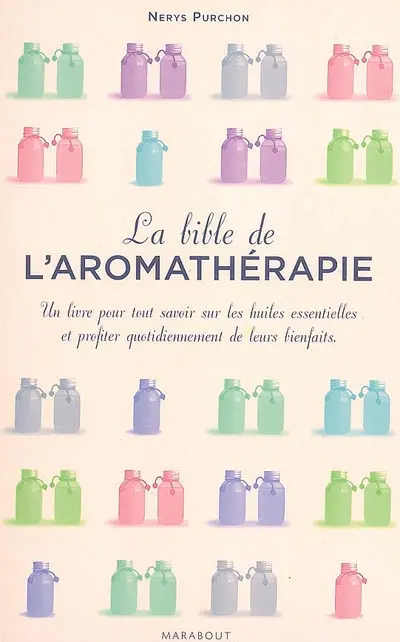 La bible de l'aromathérapie