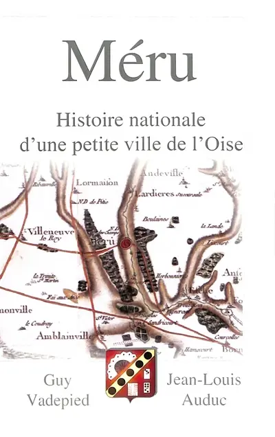Méru. Vol. 2. Histoire nationale d'une petite ville de l'Oise : c'est la marge qui tient la page
