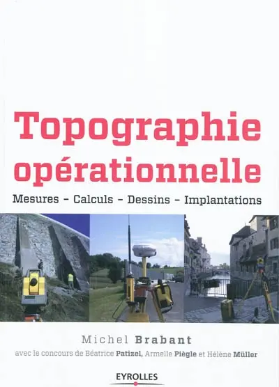 Topographie opérationnelle : mesures, calculs, dessins, implantations