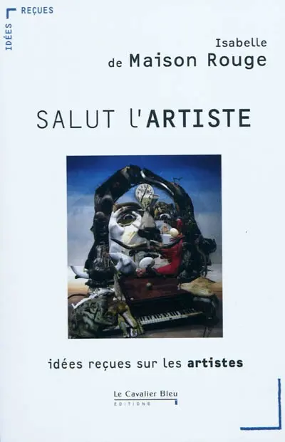 Salut l'artiste : idées reçues sur les artistes