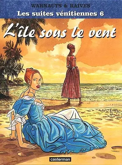 Les suites vénitiennes. Vol. 6. L'île sous le vent