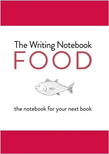 The Writing Notebook : Food : The Notebook for Your Next Book