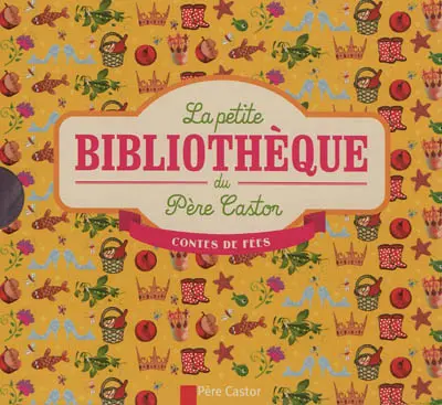 La petite bibliothèque du Père Castor : contes de fées