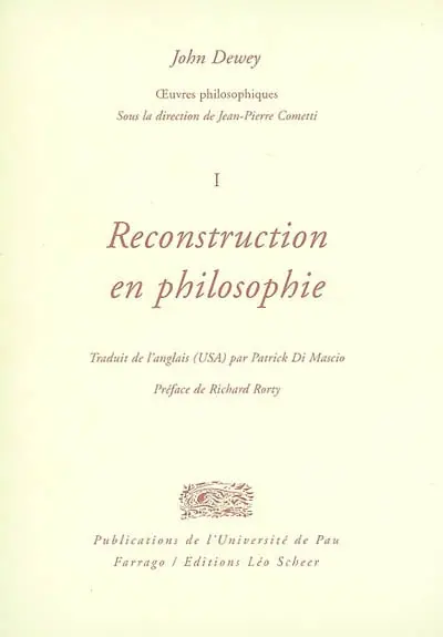 Oeuvres philosophiques. Vol. 1. De la reconstruction en philosophie
