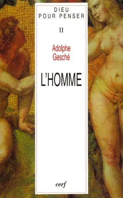 Dieu pour penser. Vol. 2. L'homme