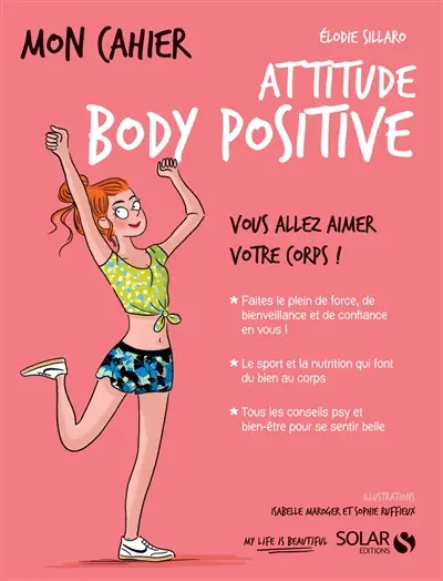 Mon cahier attitude body positive : vous allez aimer votre corps !