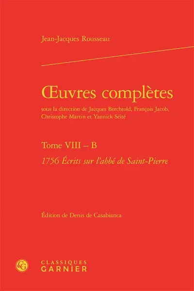 Oeuvres complètes. Vol. VIII-B. 1756, Ecrits sur l'abbé de Saint-Pierre