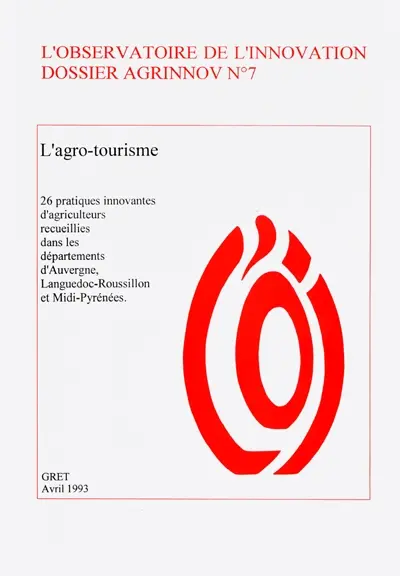 L'agro-tourisme : 26 pratiques innovantes d'agriculteurs recueillies dans les départements d'Auvergne, Languedoc-Roussillon et Midi-Pyrénées