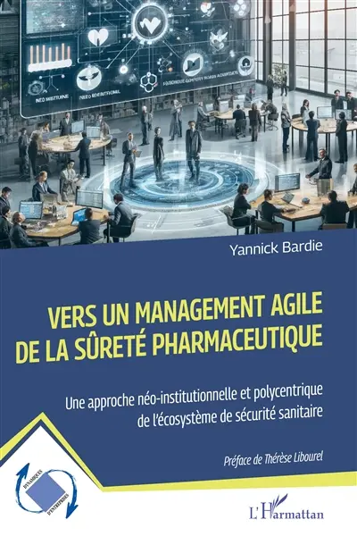 Vers un management de la sûreté pharmaceutique : une approche néo-institutionnelle et polycentrique de l'écosystème de sécurité sanitaire