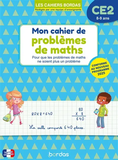 Cahier de problèmes de maths CE2, 8-9 ans : pour que les problèmes de maths ne soient plus un problème : conforme au nouveau programme 2025