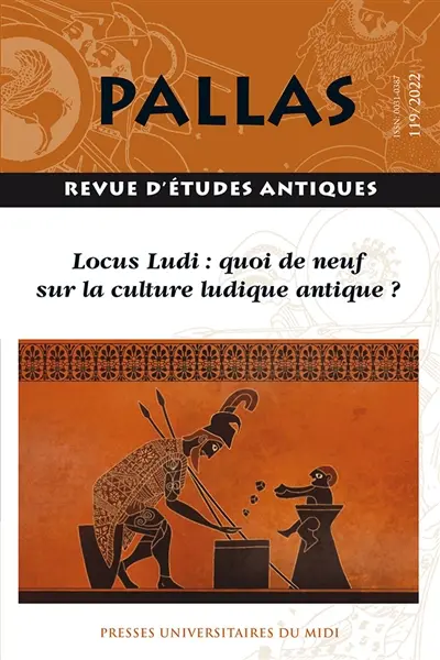 Pallas, n° 119. Locus ludi : quoi de neuf sur la culture ludique antique ?
