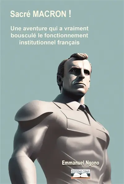 Sacré Macron ! : une aventure qui a vraiment bousculé le fonctionnement institutionnel français