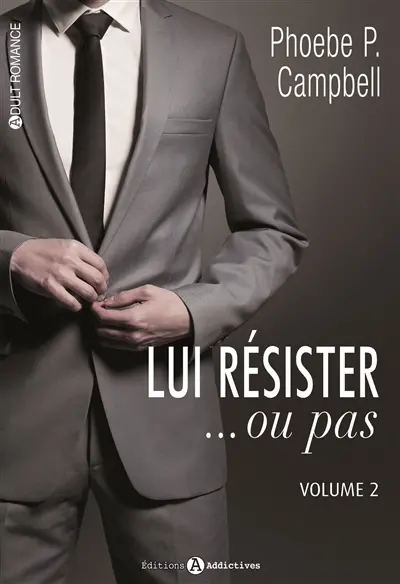 Lui résister... ou pas. Vol. 2