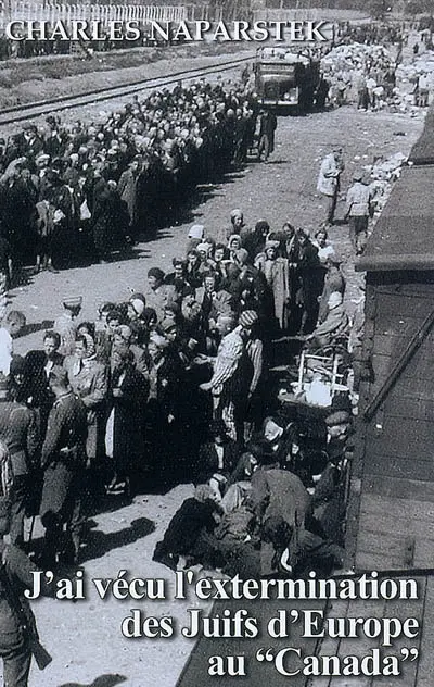 J'ai vécu l'extermination des Juifs d'Europe au Canada
