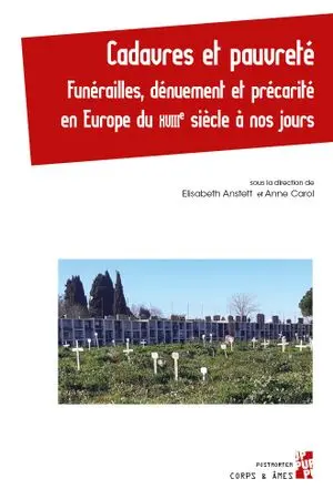 Cadavres et pauvreté : funérailles, dénuement et précarité en Europe du XVIIIe siècle à nos jours