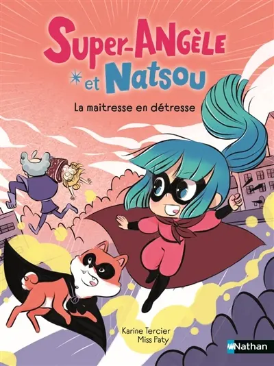 Super-Angèle et Natsou. La maitresse en détresse