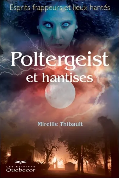 Poltergeists et hantises : esprits frappeurs et lieux hantés