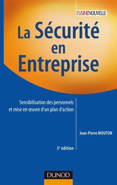 La sécurité en entreprise : sensibilisation des personnels et mise en oeuvre d'un plan d'action