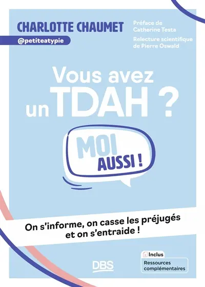 Vous avez un TDAH ? : moi aussi ! : on s'informe, on casse les préjugés et on s'entraide !